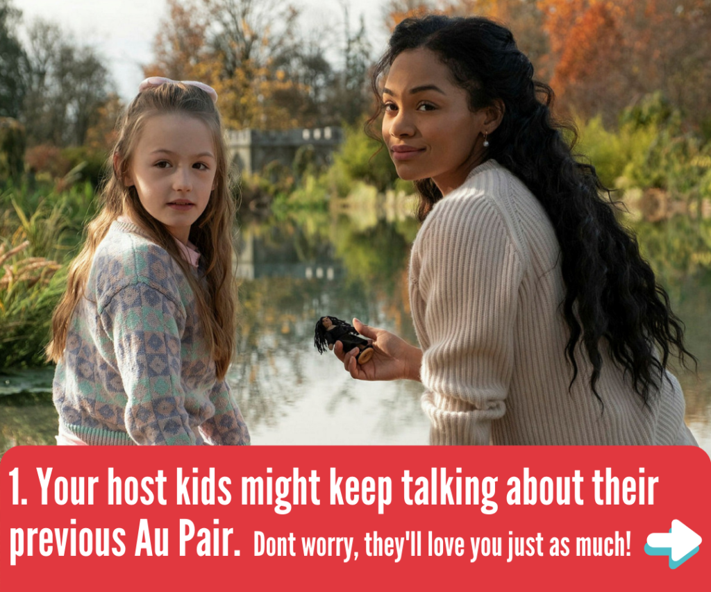Your host kids might keep talking about their previous Au Pair