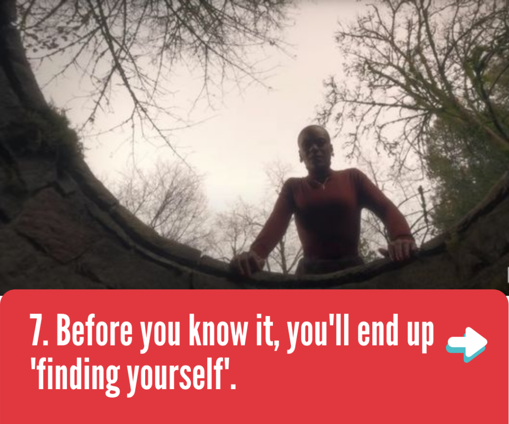 Before you know it, you'll end up finding yourself!