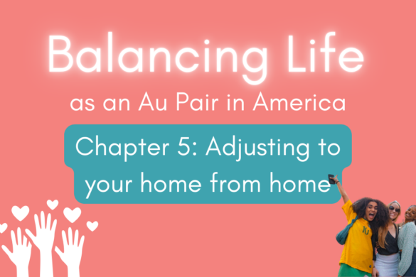 Adjusting to Your Home from Home – Balancing Life as an Au Pair in America